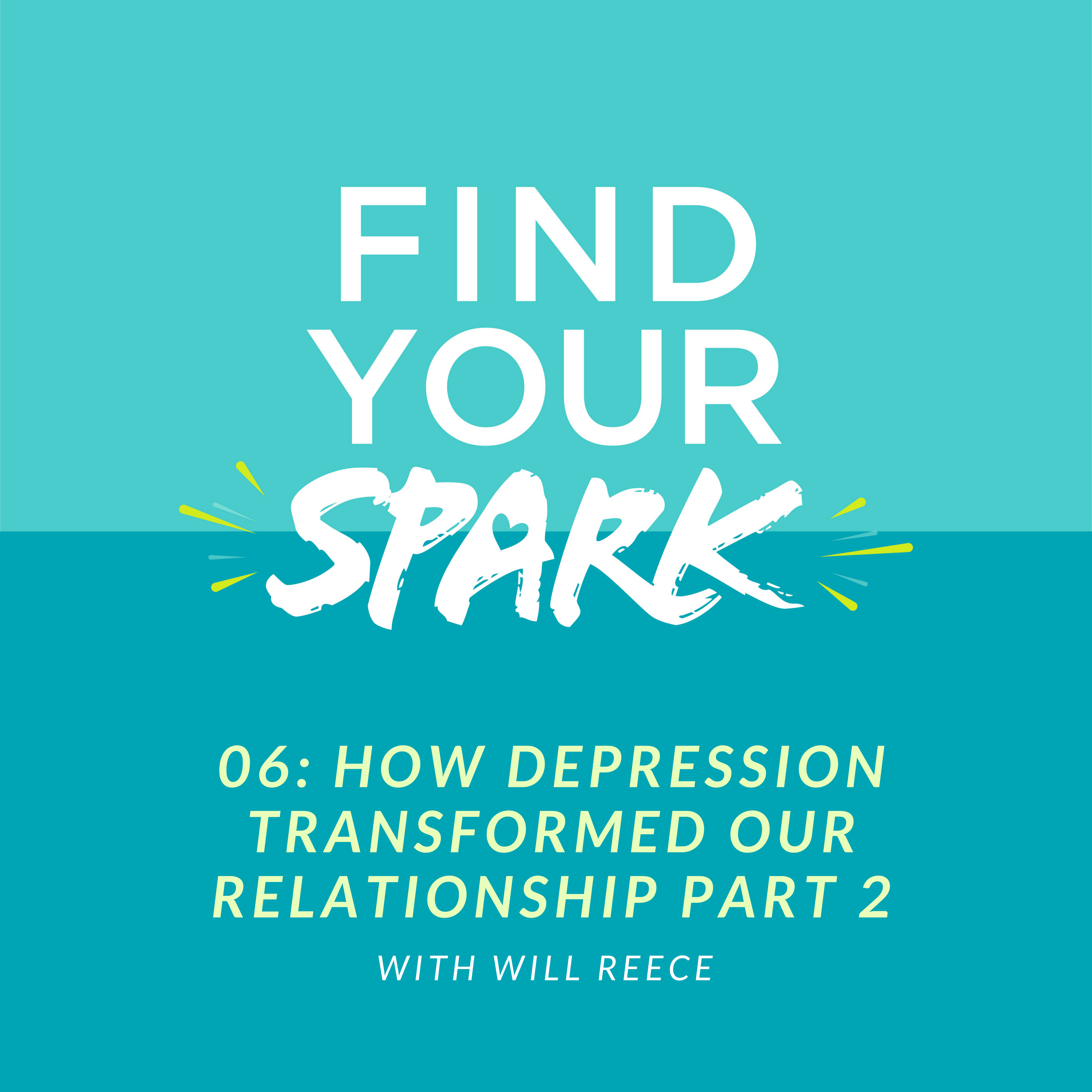 06: How Depression Transformed Our Relationship Part-2