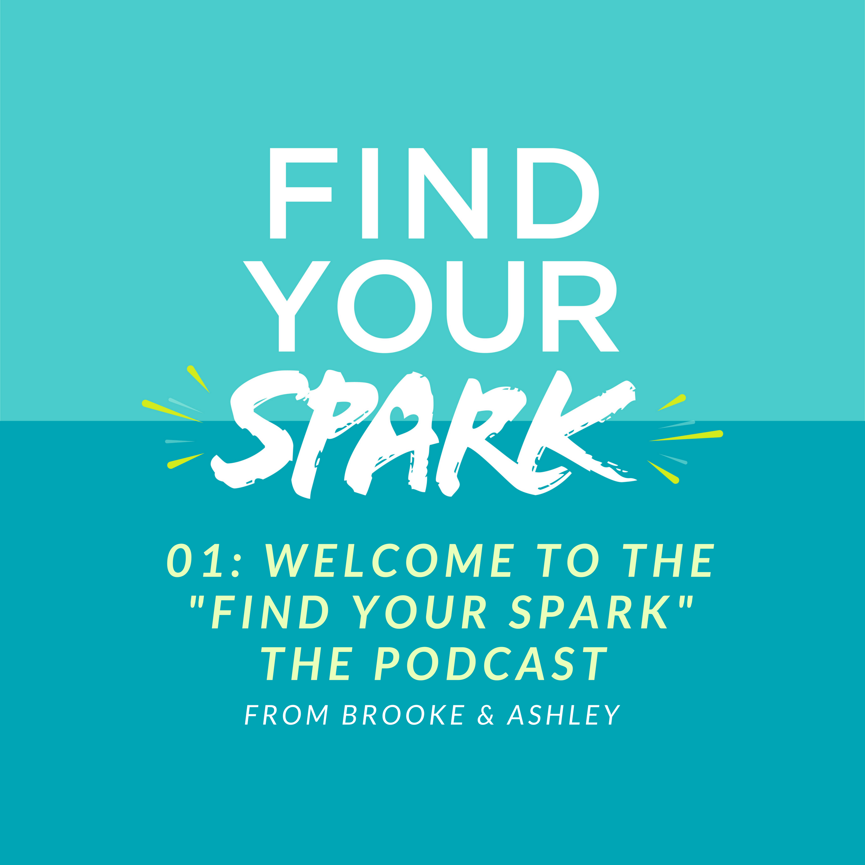 01: Welcome to Find Your Spark - The Podcast