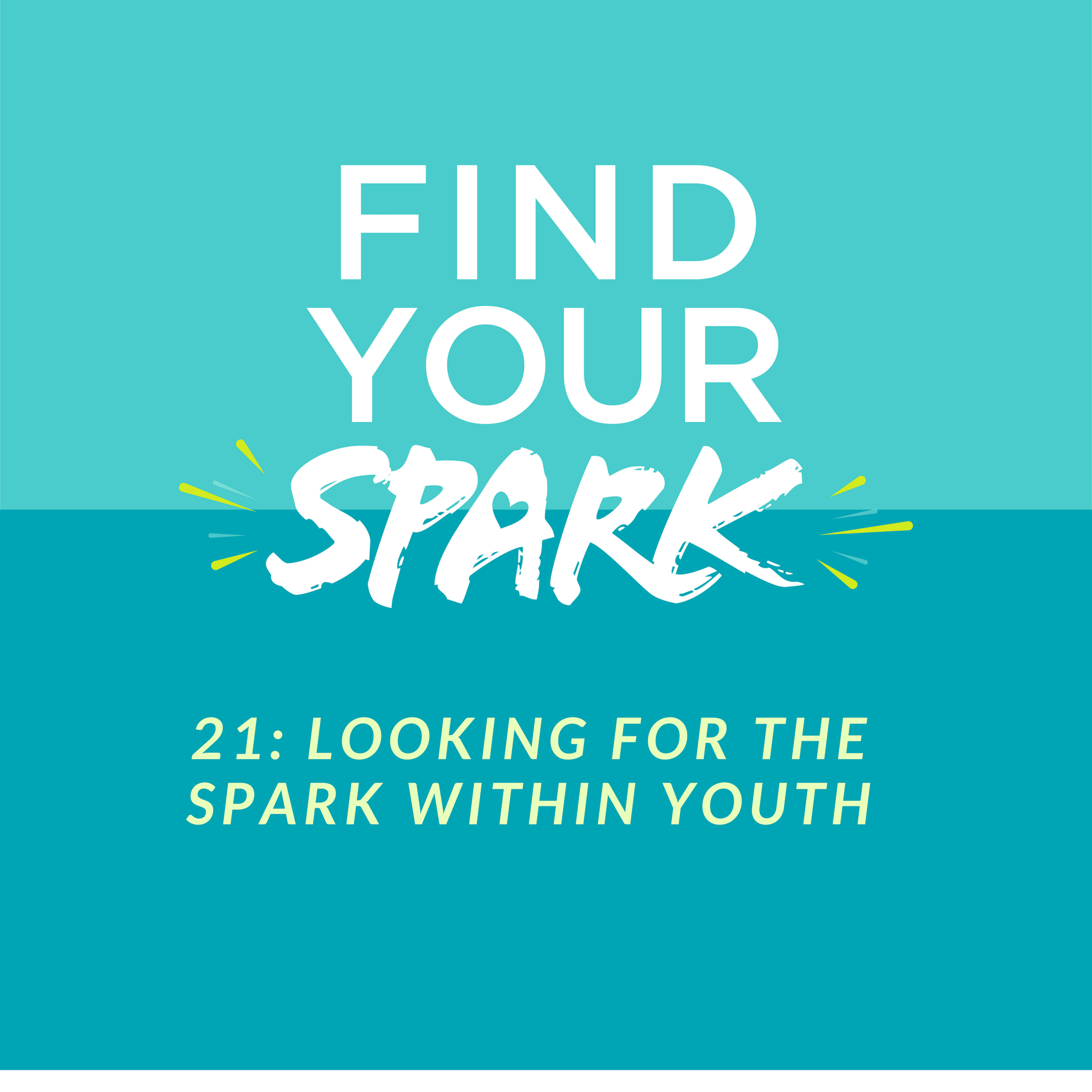 21: Looking for the SPARK within Youth
