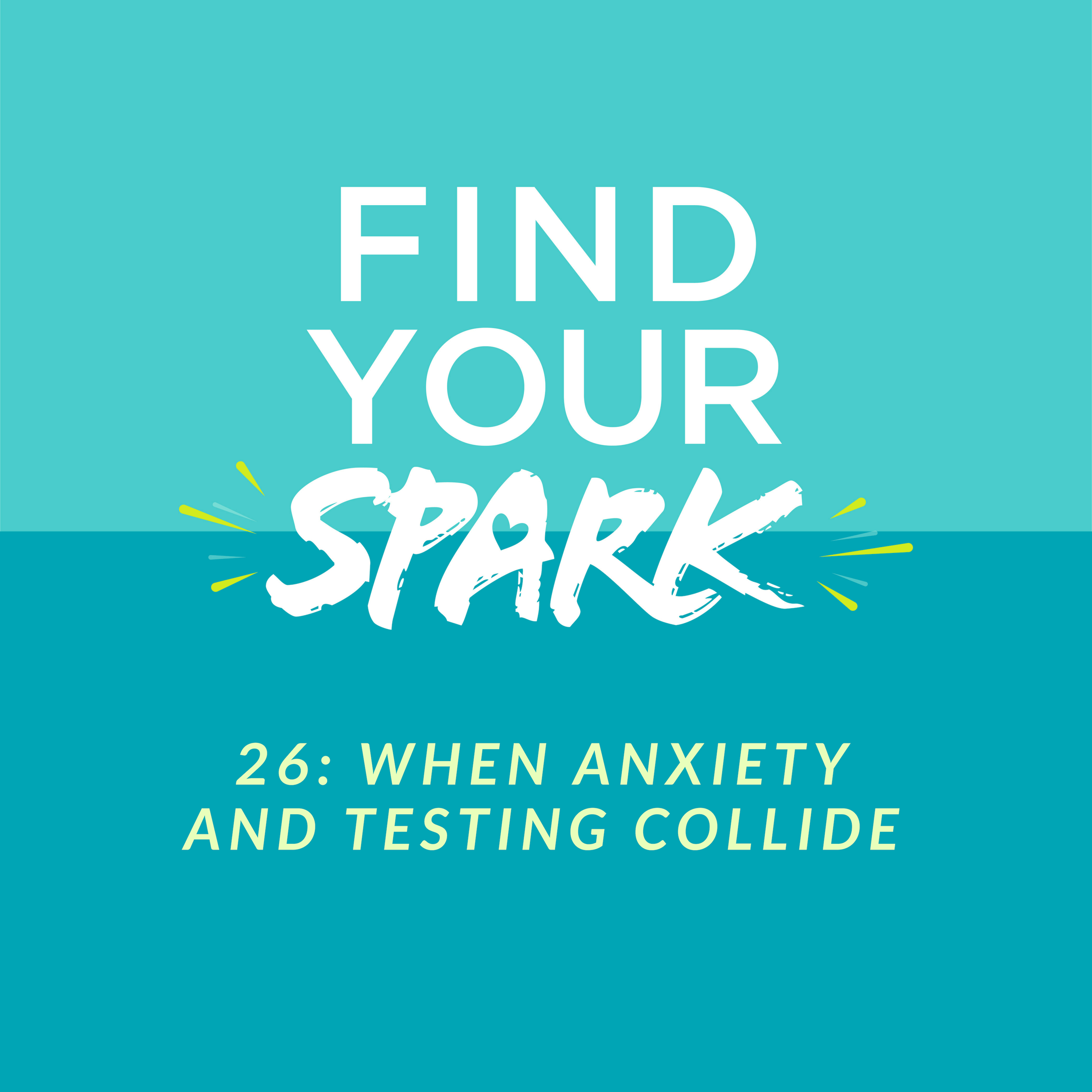 26: When Anxiety and Testing Collide