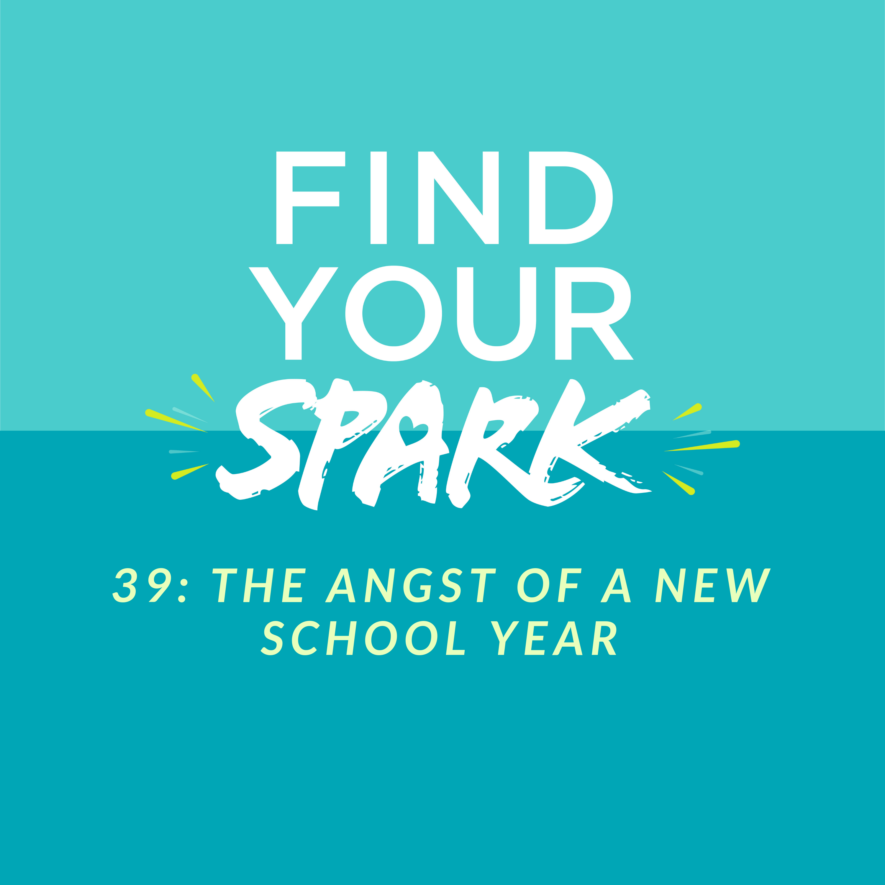 39: The Angst of a New School Year