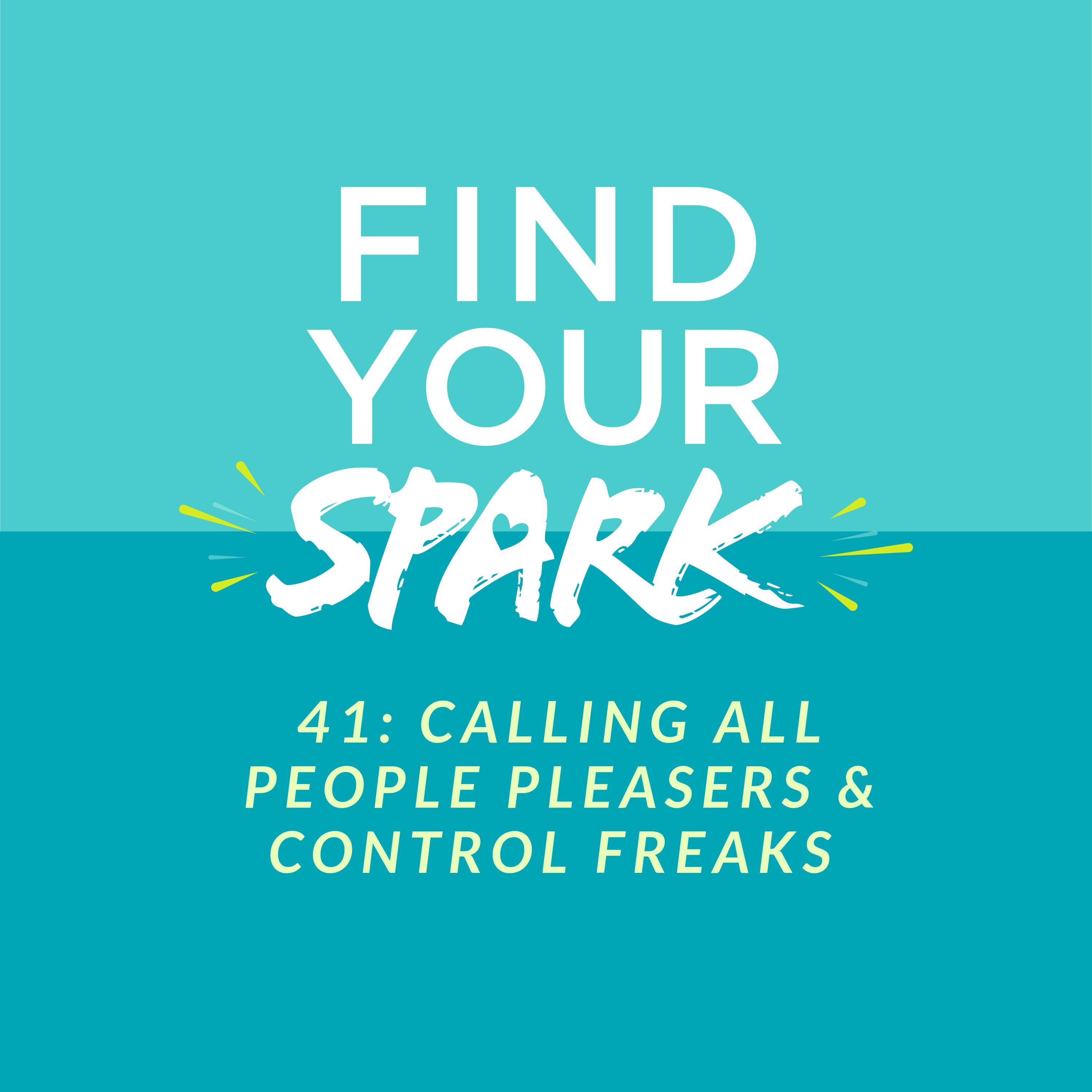 41: Calling All People Pleasers and Control Freaks