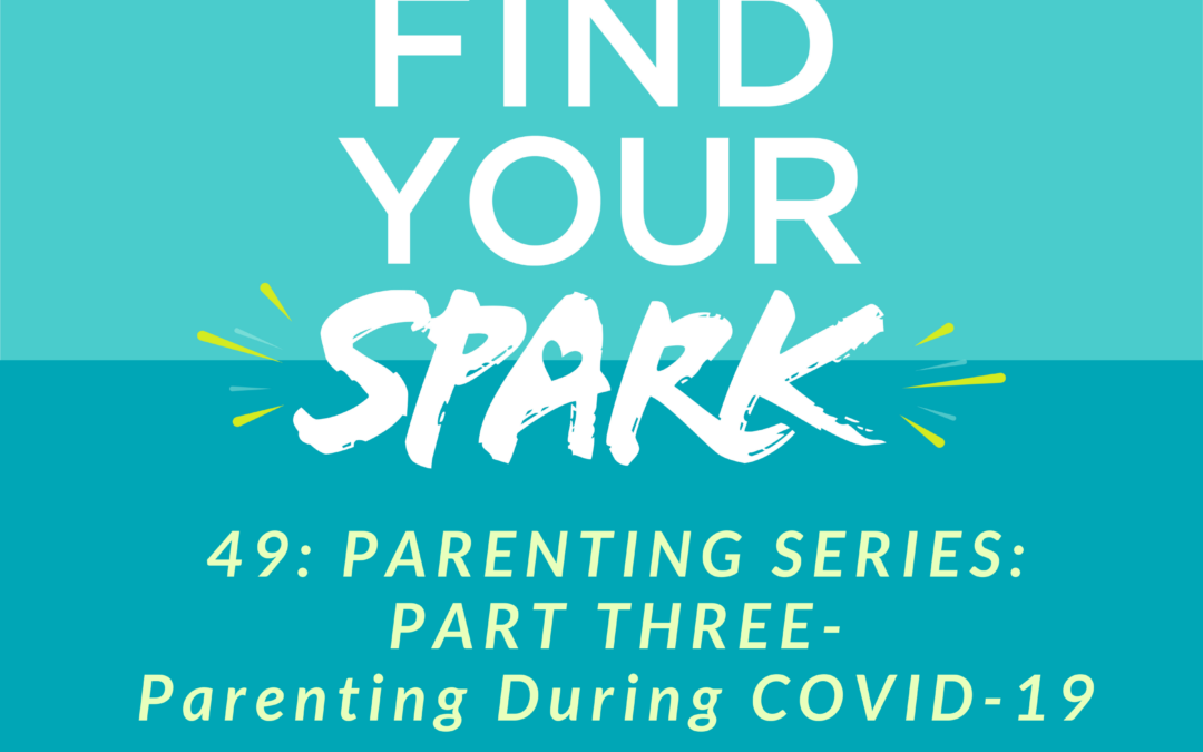 Parenting Series Part Three: Parenting During COVID-19