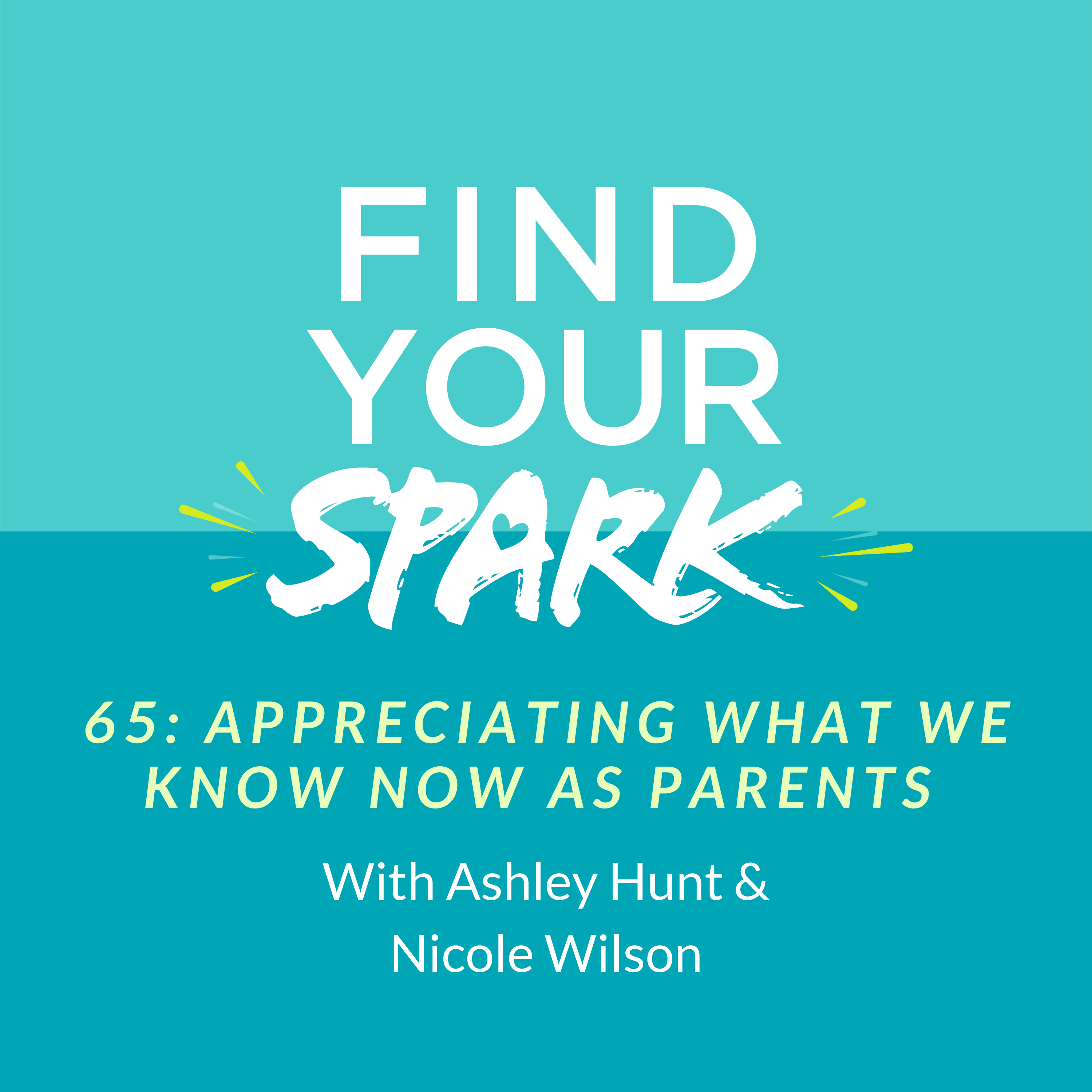 65: Appreciating What We Know Now As Parents