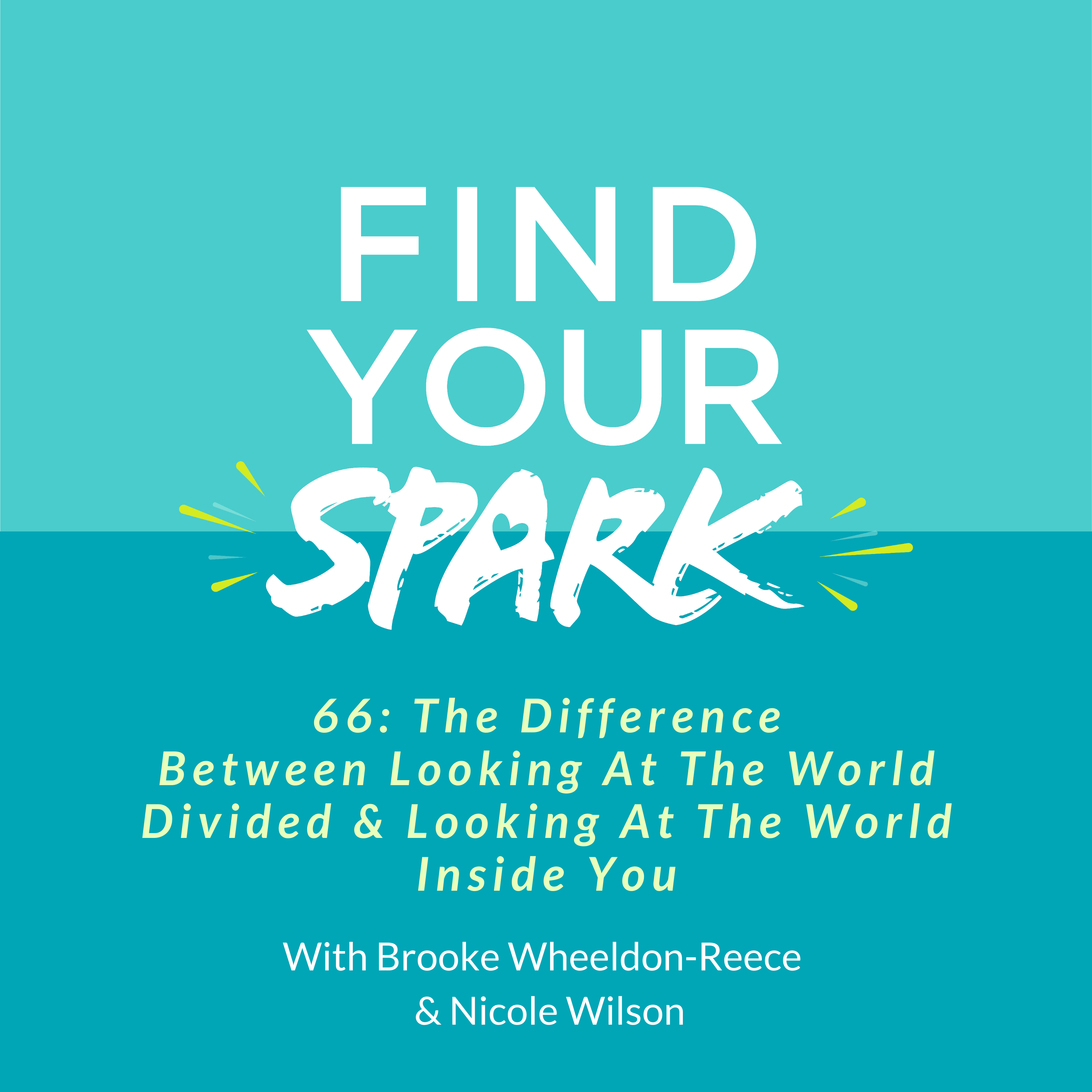 66:The Difference Between Looking At The World Divided & Looking At the World inside You