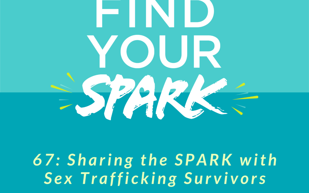 Sharing the SPARK with Sex Trafficking Survivors