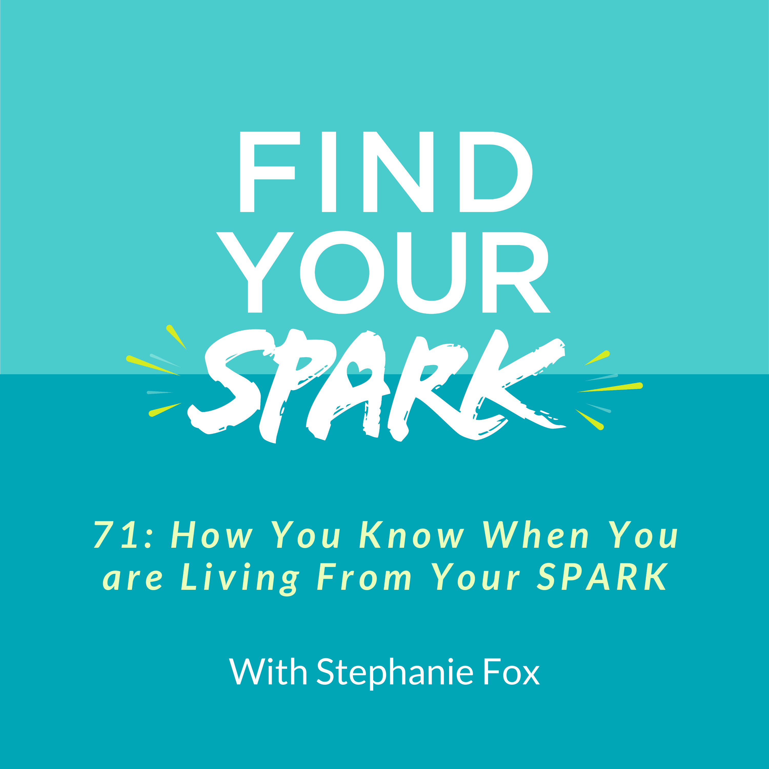 71: How You Know When You are Living From Your Spark