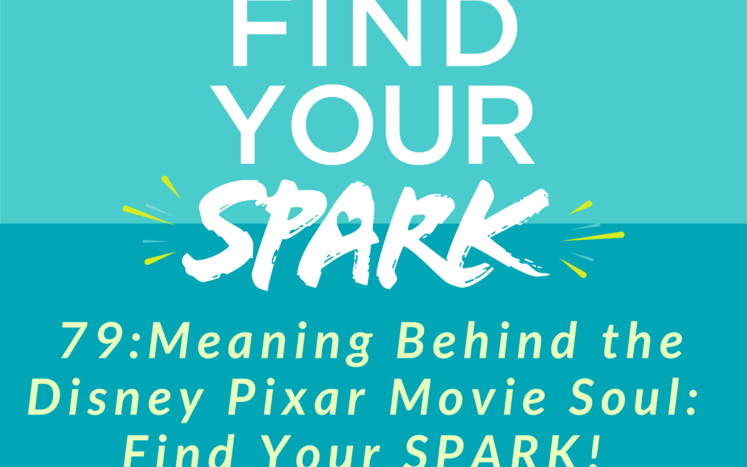 Meaning Behind the Pixar Movie Soul: Find Your SPARK