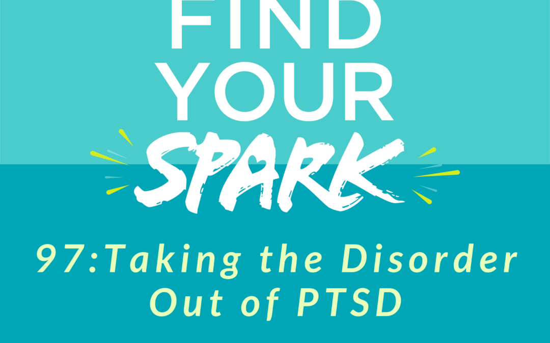 Taking the Disorder Out of PTSD