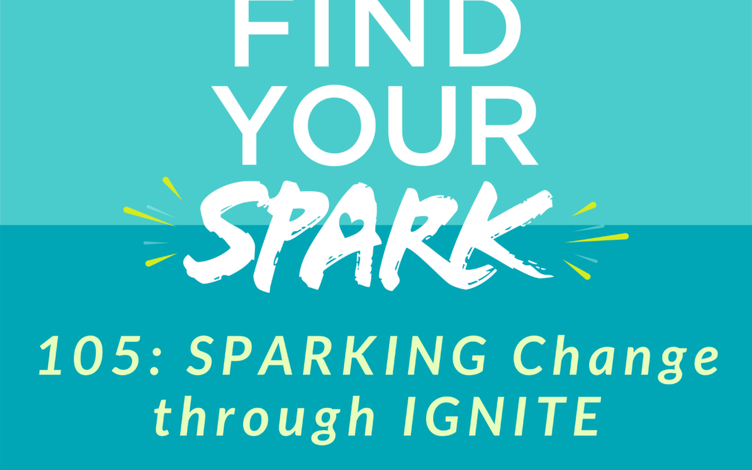 SPARKING Change through IGNITE