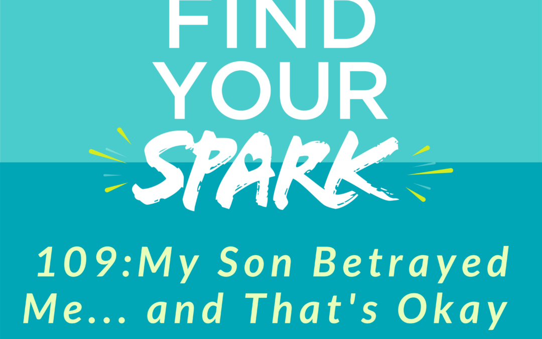 My Son Betrayed Me… and That’s Okay