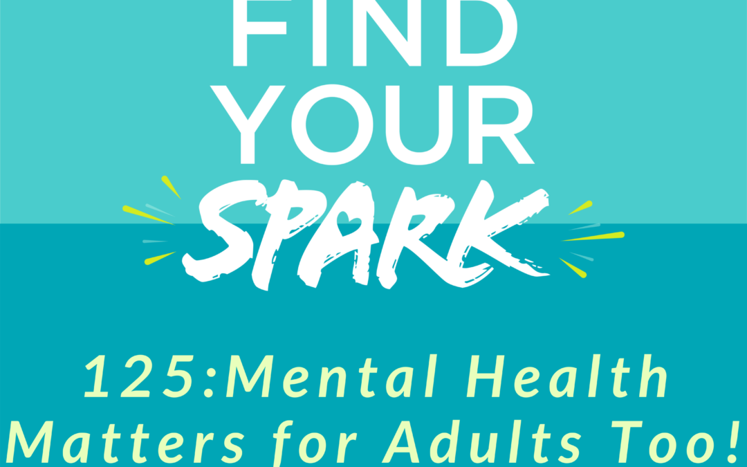 Mental Health Matters for Adults Too!