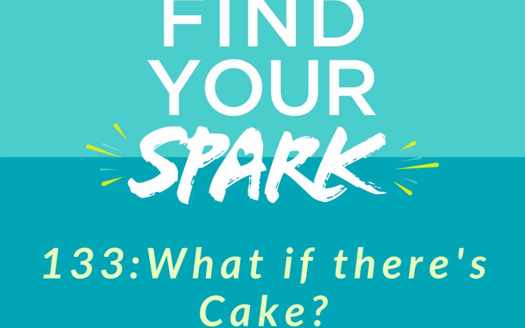 What if there’s Cake?