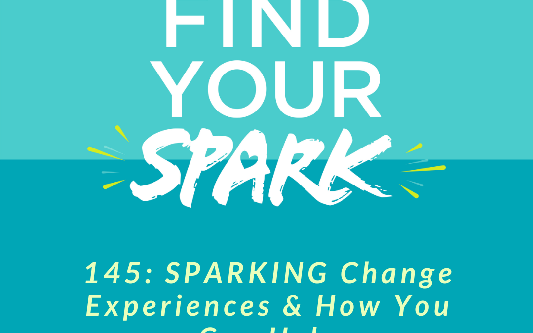 SPARKING Change Experiences & How You Can Help