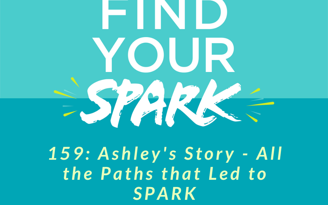 159: Ashley’s Story – All the Paths that Led to SPARK