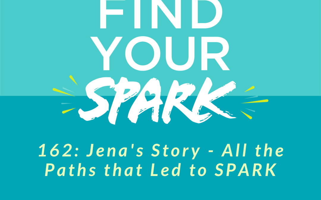 162: Jena’s Story – All the Paths that Led to SPARK