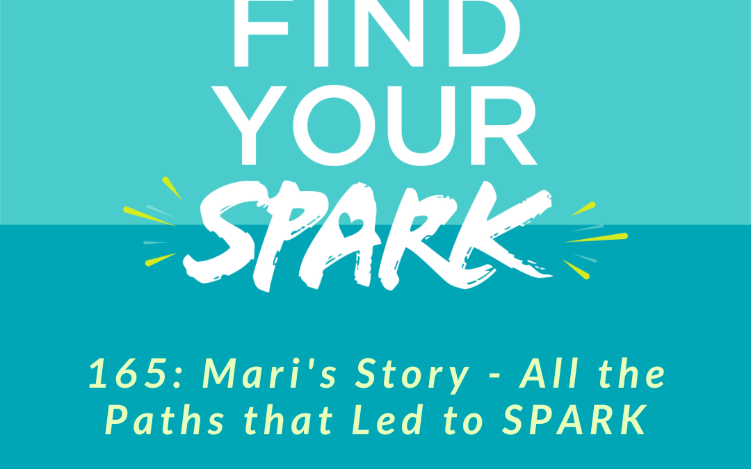 165: Mari’s Story – All the Paths that Led to SPARK