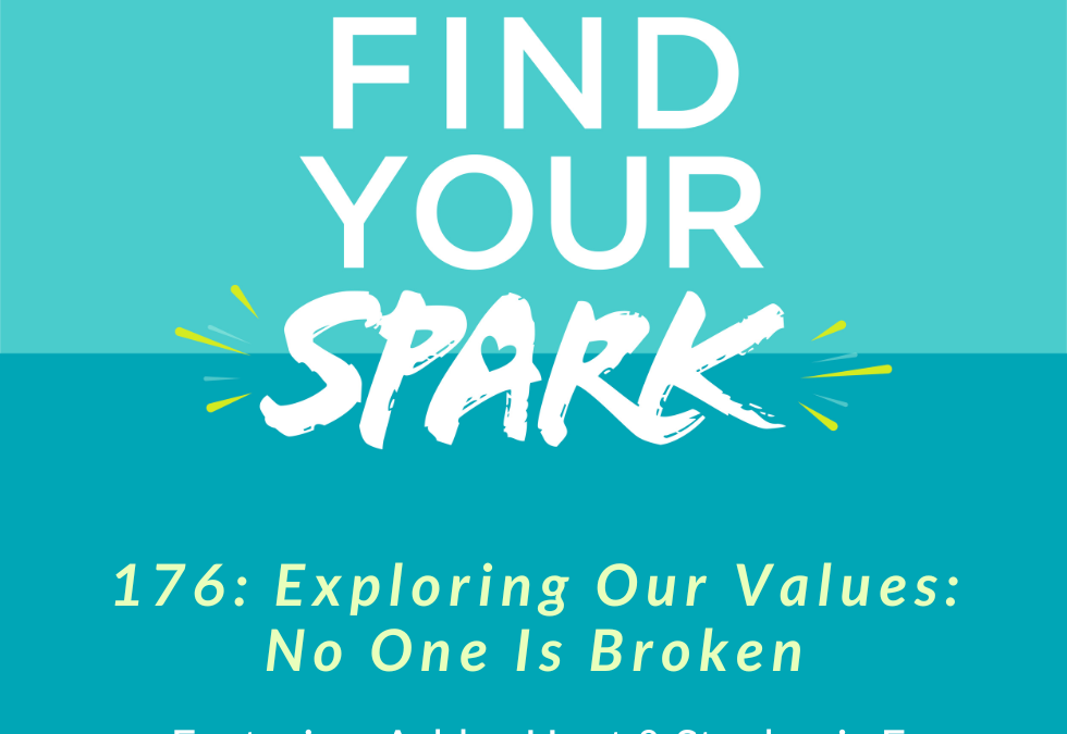 176: Exploring Our Values: No One Is Broken