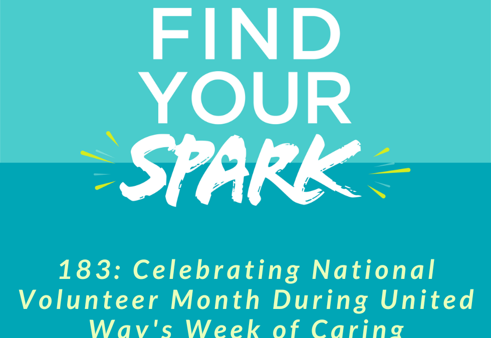 183: Celebrating National Volunteer Month During United Way’s Week of Caring