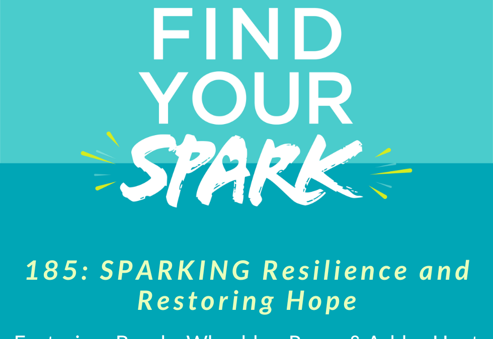 185: SPARKING Resilience and Restoring Hope