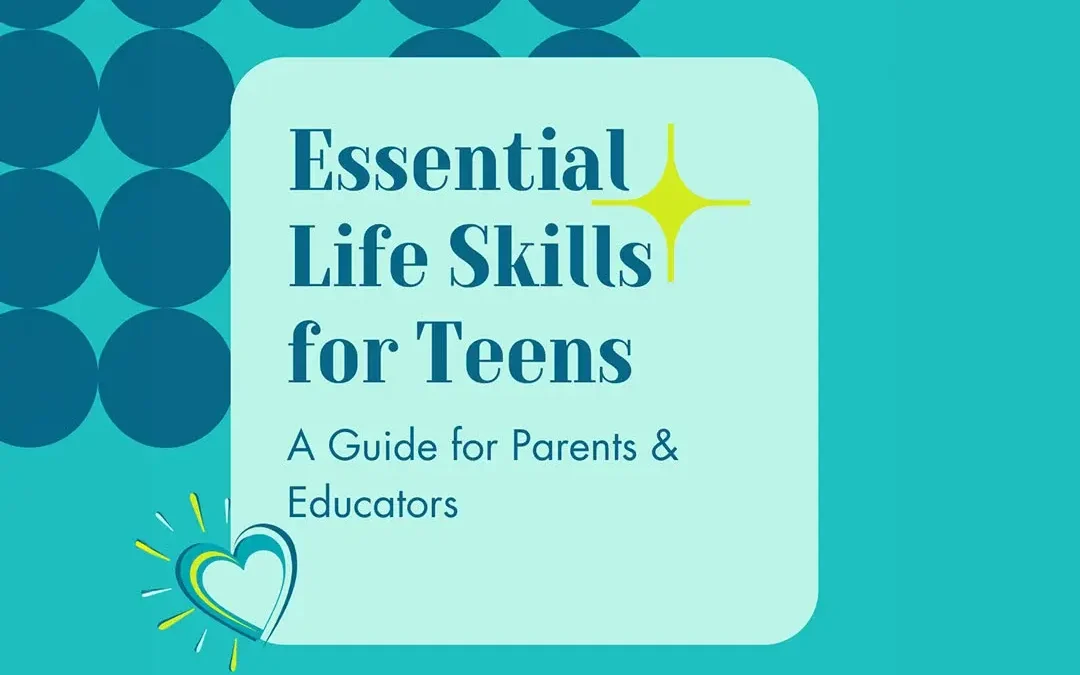 a guide to top essential life skills for teens