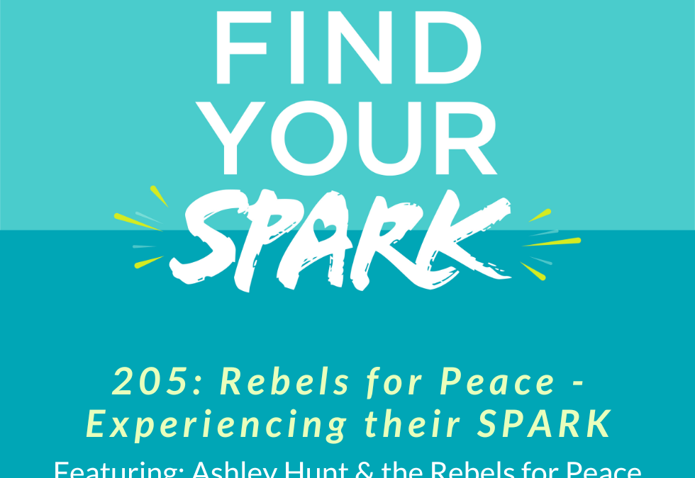 205: Rebels for Peace – Experiencing their SPARK