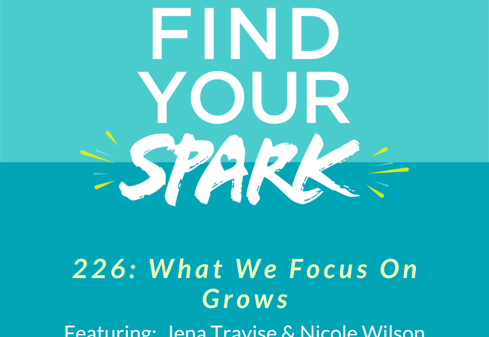226: What We Focus On Grows