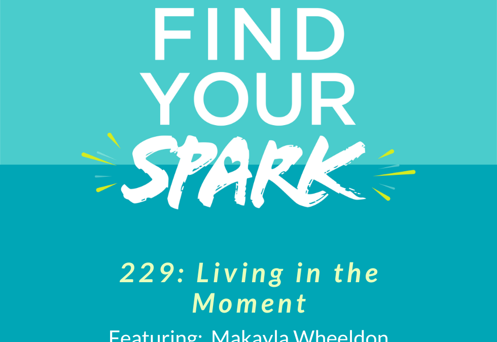 229: Living in the Moment