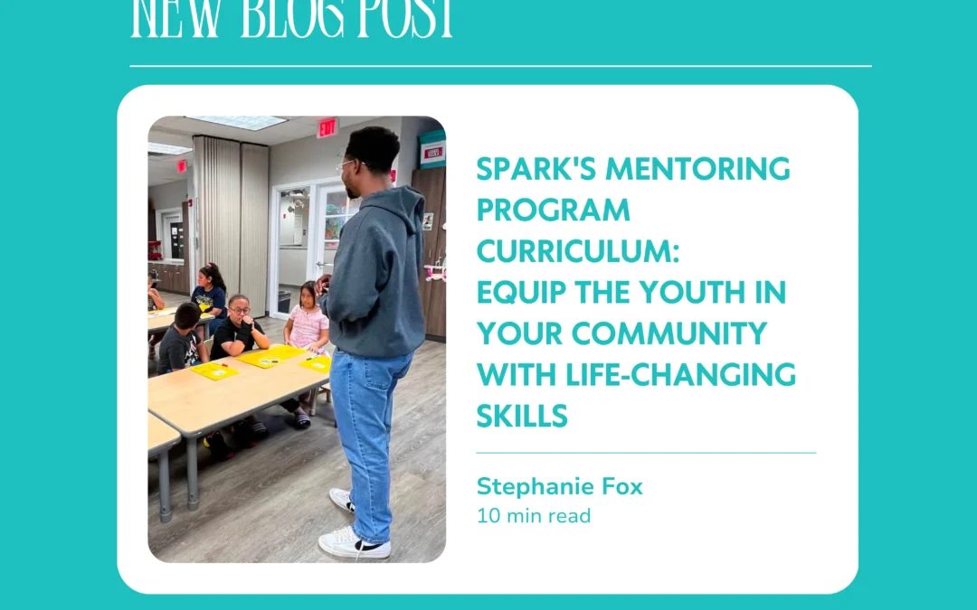 Spark’s Mentoring Program Curriculum: Transform the Lives of Youth in Your Community