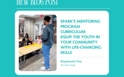 Spark’s Mentoring Program Curriculum: Transform the Lives of Youth in Your Community