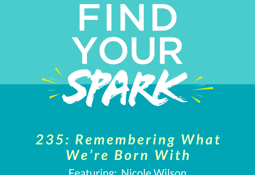235: Remembering What We’re Born With