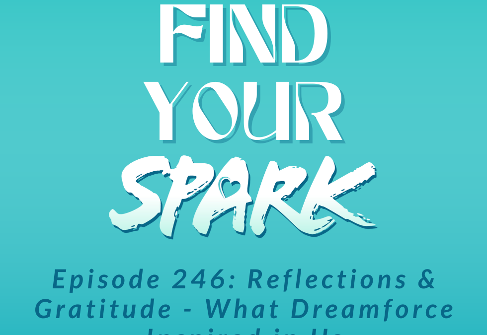 246: Reflections & Gratitude – What Dreamforce Inspired in Us